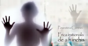 Frica iraţională de a fi închis : Povestea Corinei