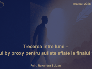 Mentorat 2025 - Trecerea între lumi