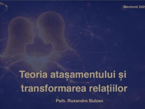 Mentorat 2026&nbsp;– Teoria atașamentului și transformarea relațiilor